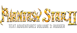 Phantasy Star II Text Adventure Volume 3: Rudger’s Adventure