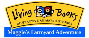 Living Books: Maggie’s Farmyard Adventure